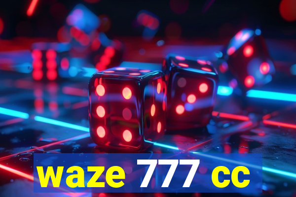 waze 777 cc